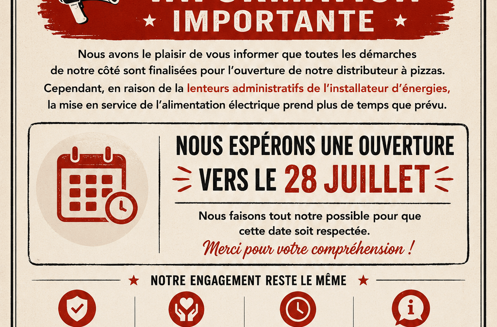 Information importante concernant l&rsquo;ouverture de notre distributeur à pizzas